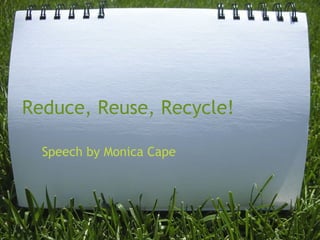 Reduce, Reuse, Recycle! Speech by Monica Cape 