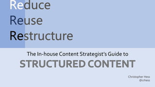 The In-house Content Strategist’s Guide to
Christopher Hess
@crhess
 