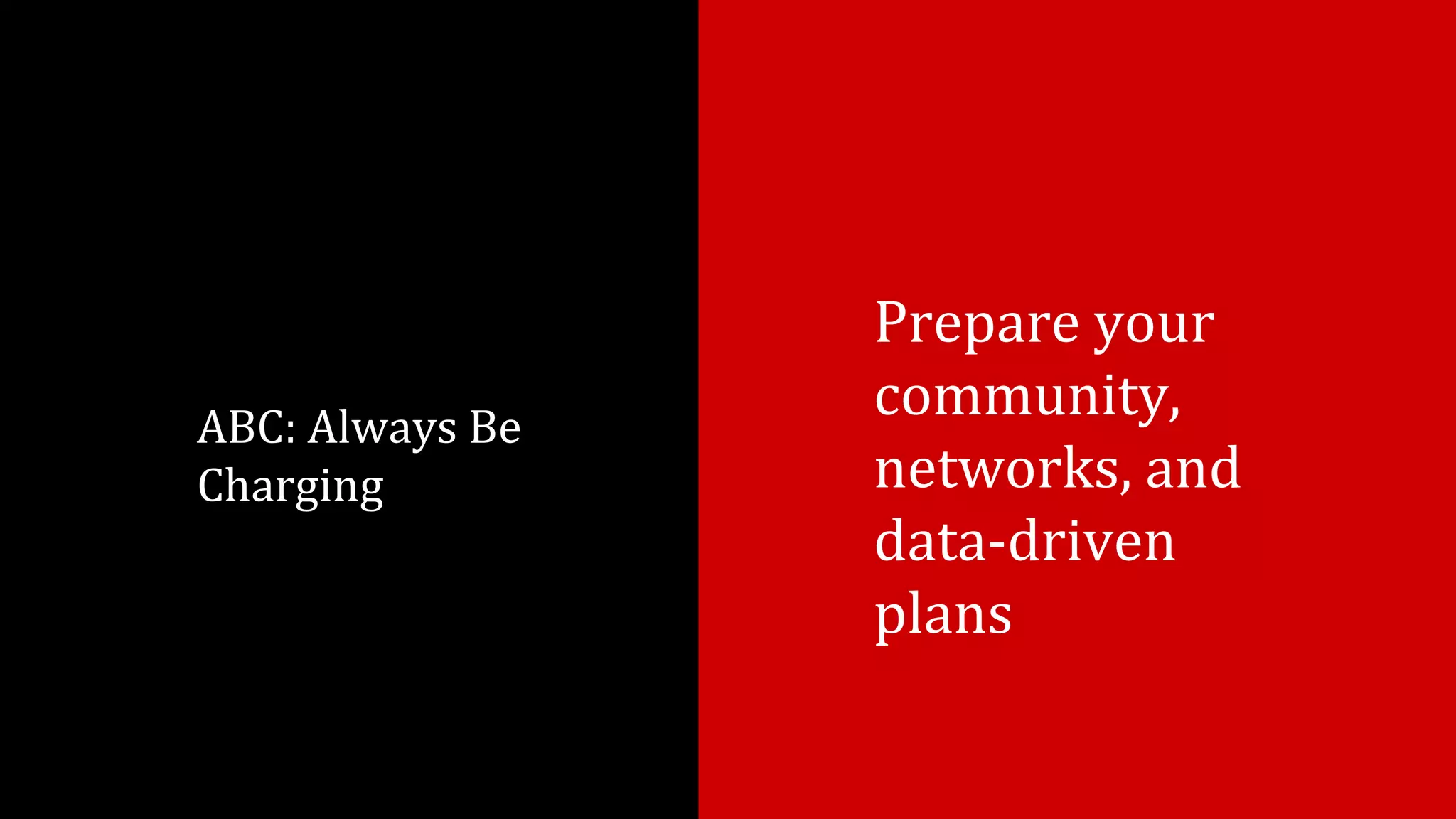ABC: Always Be
Charging
Prepare your
community,
networks, and
data-driven
plans
 