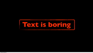 Text is boring


Thursday, 30 August 12
 