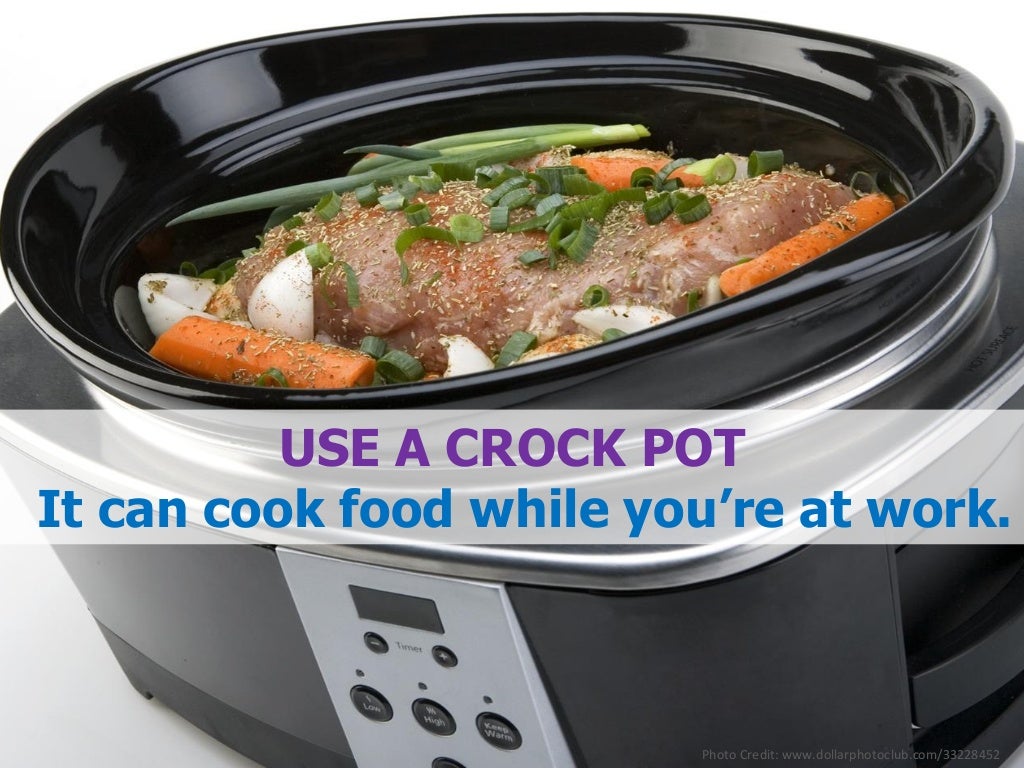 USE A CROCK POT It