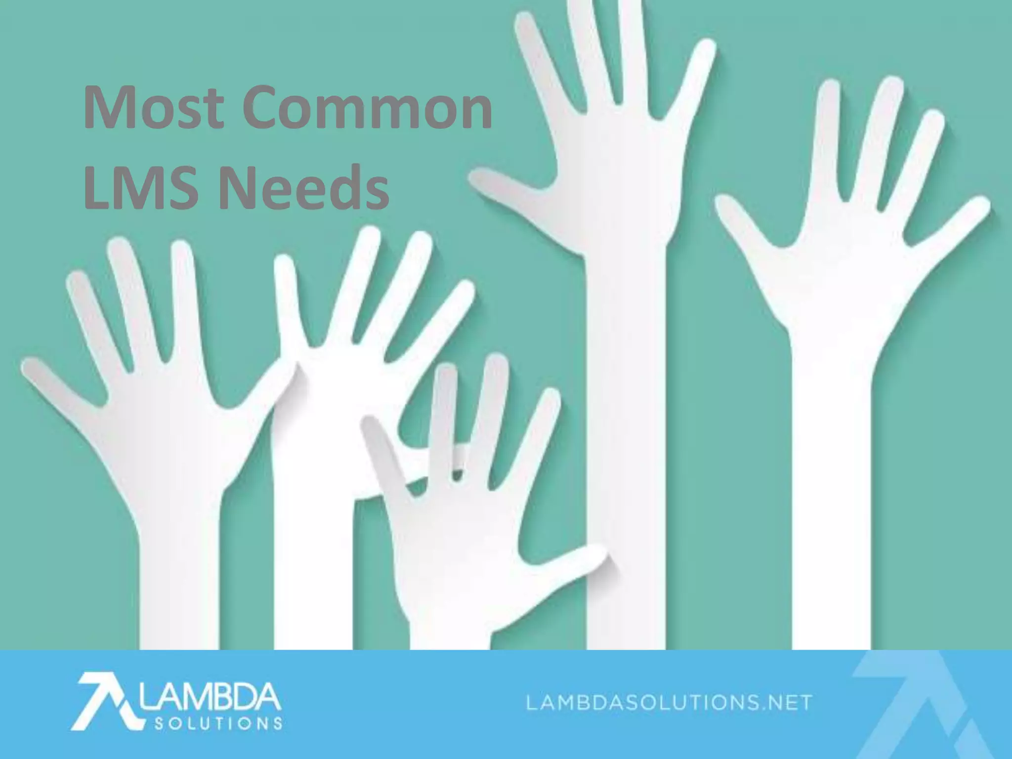 Most Common
LMS Needs
 