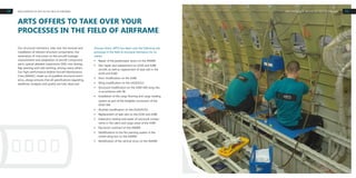 1110 MRO EXPERTISE OF ARTS IN THE FIELD OF AIRFRAMEMRO EXPERTISE OF ARTS IN THE FIELD OF AIRFRAME
ARTS OFFERS TO TAKE OVER YOUR
PROCESSES IN THE FIELD OF AIRFRAME
Our structural mechanics take over the removal and
installation of relevant structure components, the
restoration of rivet joints on the aircraft fuselage,
measurement and adaptation of aircraft component
parts, special detailed inspections (SDI), roto testing,
flap peening and cold working, among many others.
Our high-performance Mobile Aircraft Maintenance
Crew (MAMC), made up of qualified structural mech-
anics, always ensures that all specifications regarding
deadlines, budgets and quality are fully observed.
Among others, ARTS has taken over the following sub-
processes in the field of structural mechanics for its
clients:
§ Repair of the paratrooper doors on the A400M
§ Skin repair and replacement on A330 and A380
. aircraft, as well as replacement of seat rails in the
. A330 and A380
§ Door modification on the A380
§ Wing modification on the A320/A321
§ Structural modification on the A300-600 wing ribs,
. in accordance with SB
§ Installation of the cargo flooring and cargo loading
. system as part of the freighter conversion of the
. A330-300
§ Sharklet modification on the A320/A319
§ Replacement of seat rails on the A330 and A380
§ Inspection, testing and repair of structural compo-
. nents in the cabin and cargo areas of the A380
§ Rip-boom overhaul on the A400M
§ Modifications to the fire warning system in the
. centre-wing box on the A400M
§ Modification of the vertical struts on the A400M
 