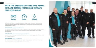 13MOBILE AIRCRAFT MAINTENANCE CREW OF ARTS ENSURES THE SUCCESS OF YOUR PROJECT12 BETTER, FASTER AND AHEAD WITH ARTS
WITH THE EXPERTISE OF THE ARTS MAMC
YOU ARE BETTER, FASTER AND ALWAYS
ONE STEP AHEAD
MRO projects which need to be completed quickly are fast-tracked with our Mobile Aircraft Maintenance Crew.
Thanks to this additional capacity, we make it possible for you to achieve success in your project faster without
skimping on quality or quantity.
BETTER WITH ARTS – Highly specialised MRO expertise
With our Mobile Aircraft Maintenance Crew (MAMC) no adjustment phase is necessary, as our extensive, international
MRO experience in the fields of avionics, systems and airframe offers you a dynamic project start and greater
planning reliability.
FASTER WITH ARTS – Faster project development and shorter idle times
Regardless of when or where, our individually staffed MAMC will come to you fully equipped and will shorten the idle
time of your serviced aircraft.
AHEAD WITH ARTS – Increase your performance
Our experienced, flexible MAMC works against your capacity shortages, saves your resources and increases your
aircraft maintenance performance, if required, also in a 24/7 shift system.
Better Faster Ahead
 