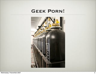 Geek Porn!




Wednesday 7 November 2007                5