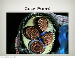 Geek Porn!




Wednesday 7 November 2007                6