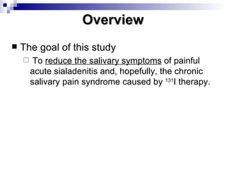 Reducing the Incidence of 131I Induced Sialadenitis - The Role of ...
