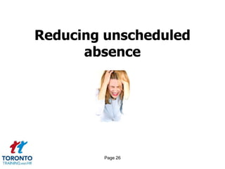 Page 26
Reducing unscheduled
absence
 