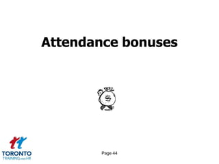 Page 44
Attendance bonuses
 