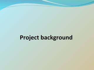 Project background 