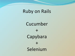 Ruby on Rails Cucumber + Capybara + Selenium 