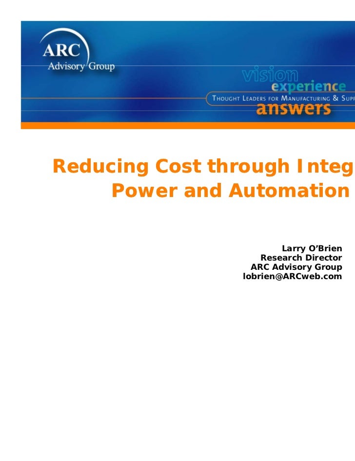 Reducing Cost through Integrated     Power and Automation                         Larry O’Brien                     Resear...