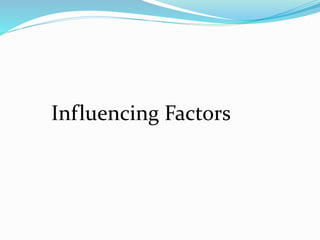 Influencing Factors
 