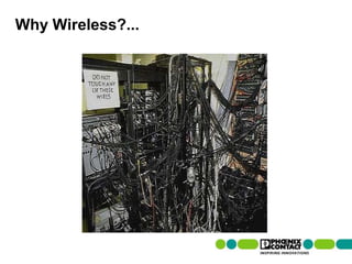 Why Wireless?...
 