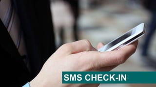 SMS CHECK-IN
 