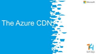 The Azure CDN
 