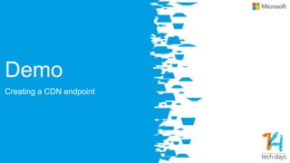 Demo
Creating a CDN endpoint
 