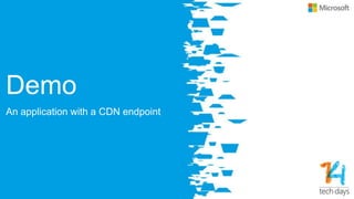 Demo
An application with a CDN endpoint
 