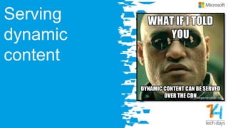 Serving
dynamic
content
 