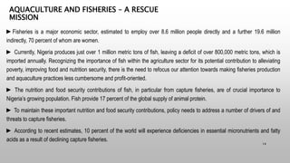AQUACULTURE AND FISHERIES – A RESCUE
MISSION
►Fisheries is a major economic sector, estimated to employ over 8.6 million p...