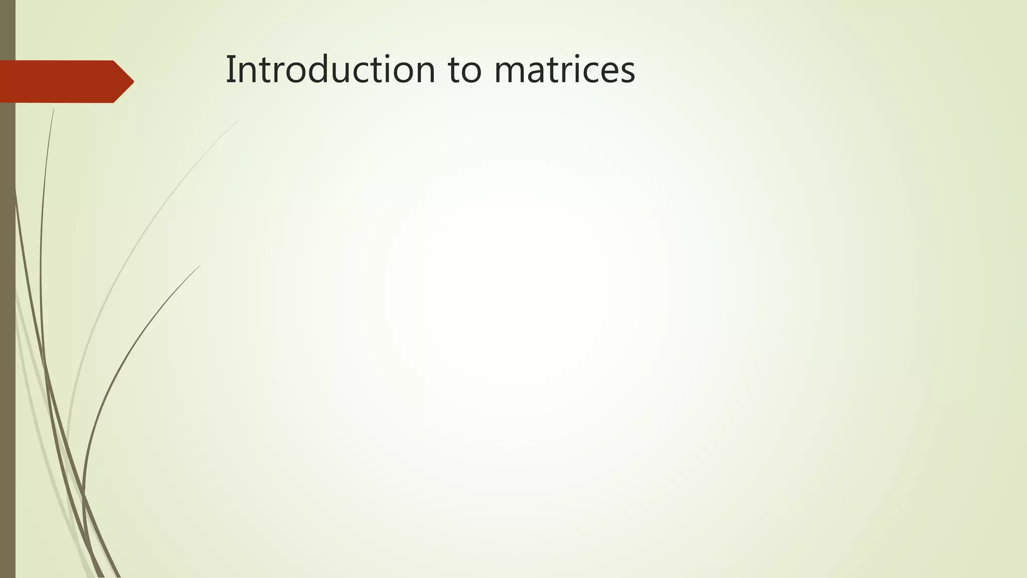 Introduction to matrices
 