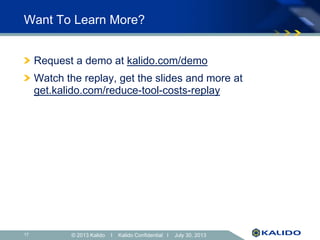 © 2013 Kalido I Kalido Confidential I July 30, 201317
Want To Learn More?
Request a demo at kalido.com/demo
Watch the repl...