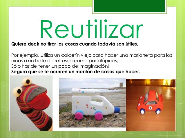 Reducir , reutilizar y reciclar