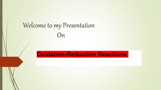Welcome to my Presentation
On
Oxidation-Reduction Reactions
1.
 