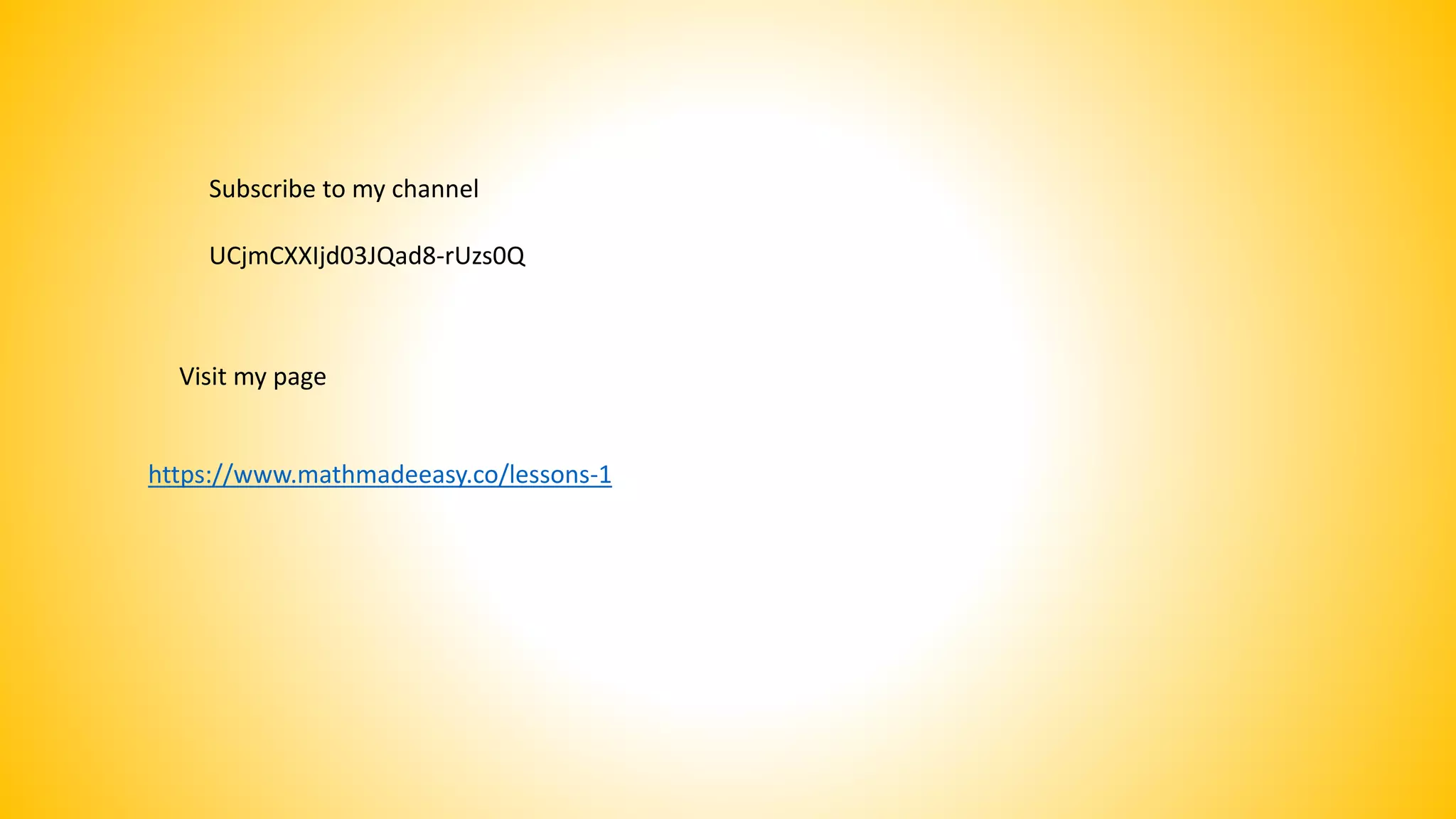 Subscribe to my channel
Visit my page
https://www.mathmadeeasy.co/lessons-1
UCjmCXXIjd03JQad8-rUzs0Q
