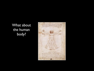 What about
the human
  body?
 