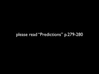 please read “Predictions” p.279-280
 