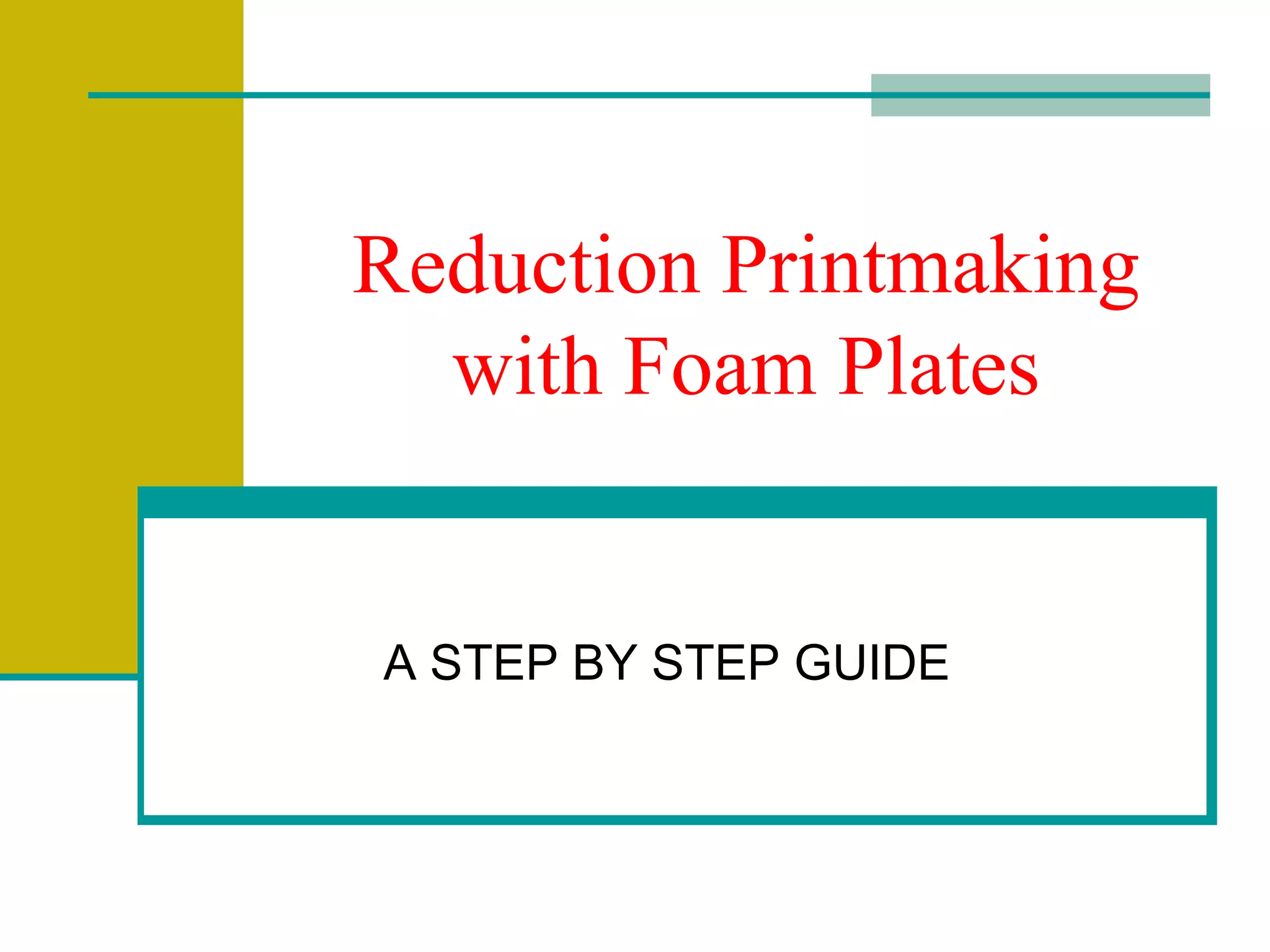 Reduction Printmaking with Foam PlatesA STEP BY STEP GUIDE