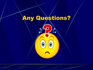Any Questions?
 