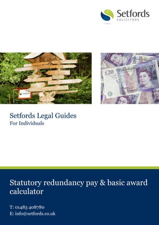 Statutory redundancy pay & basic award
calculator
T: 01483 408780
E: info@setfords.co.uk
Setfords Legal Guides
For Individuals
 
