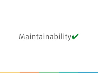 Maintainability
 
