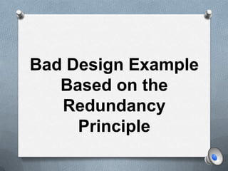 Bad Design Example Based on the Redundancy Principle