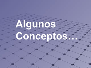 Algunos  Conceptos… 