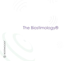 The Biostimology®
 