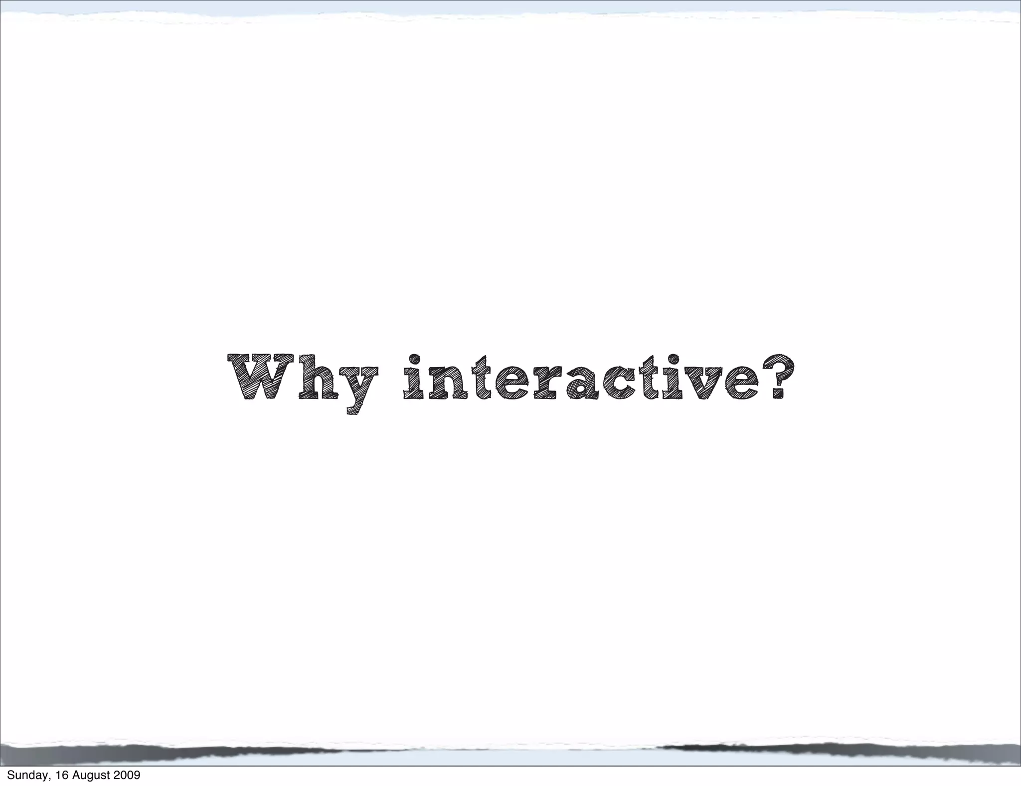 Why interactive?




Sunday, 16 August 2009
 
