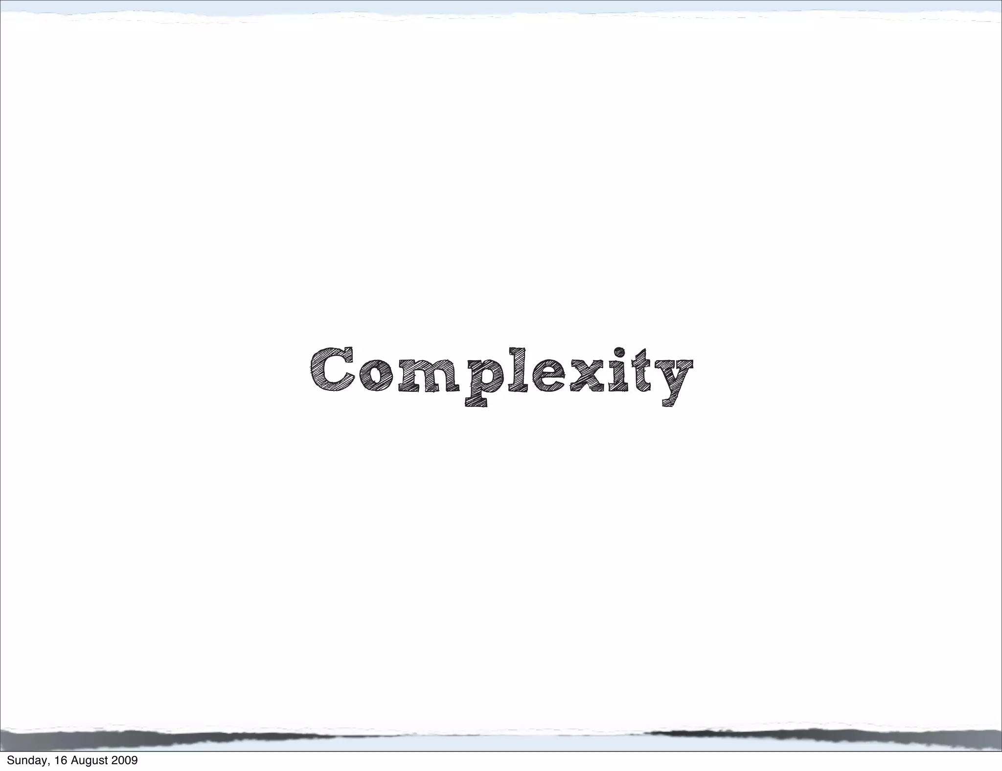 Complexity




Sunday, 16 August 2009
 