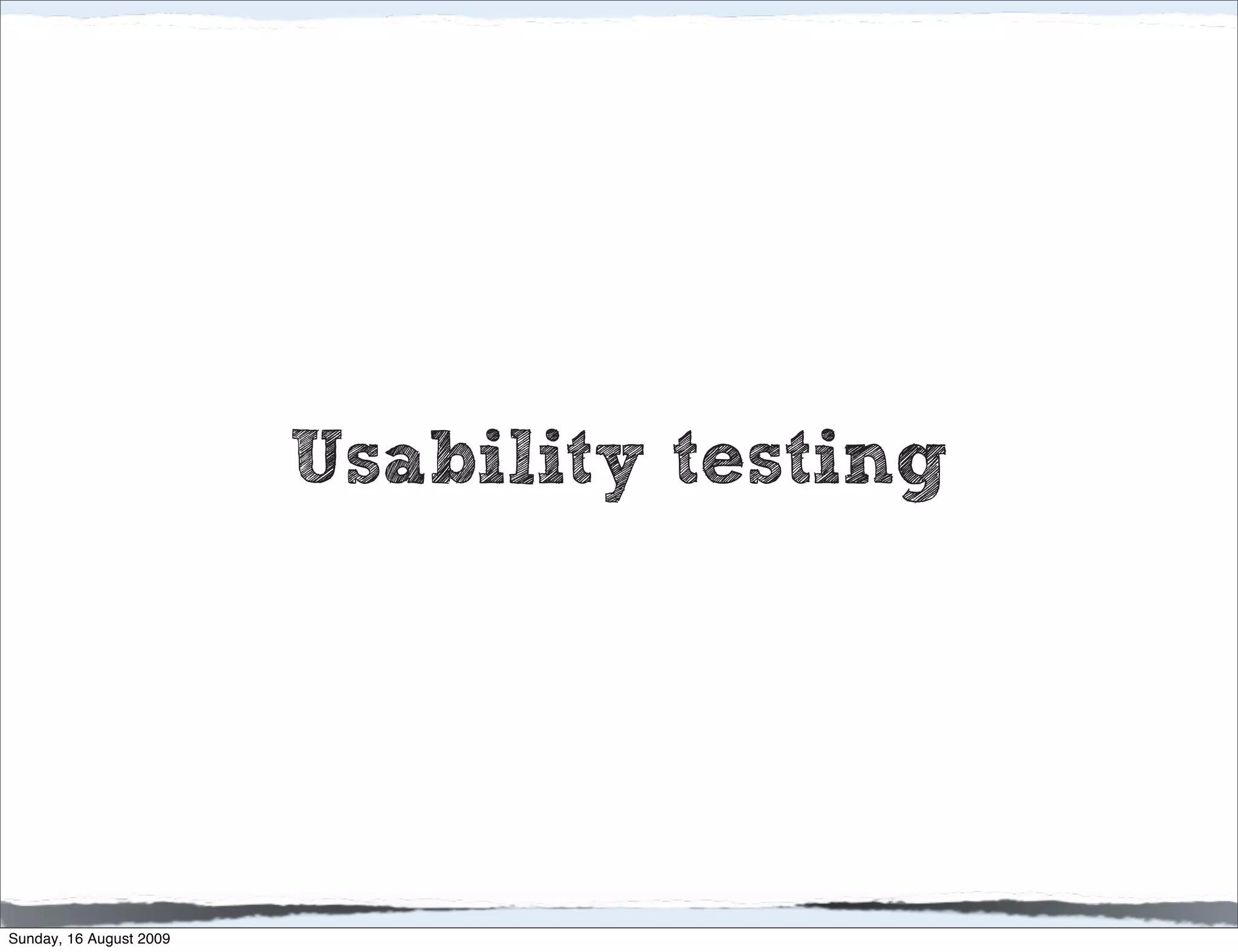 Usability testing




Sunday, 16 August 2009
 