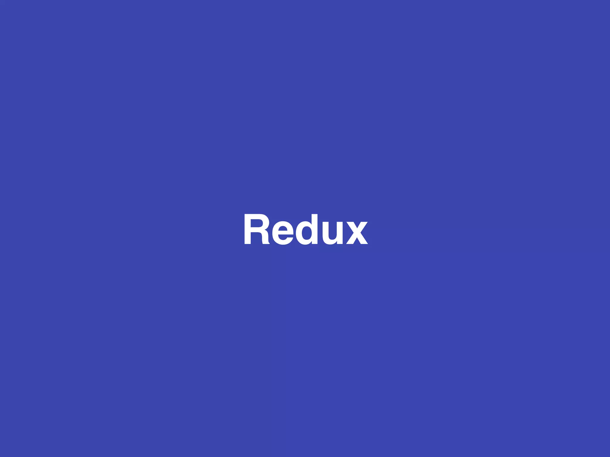 Redux
 