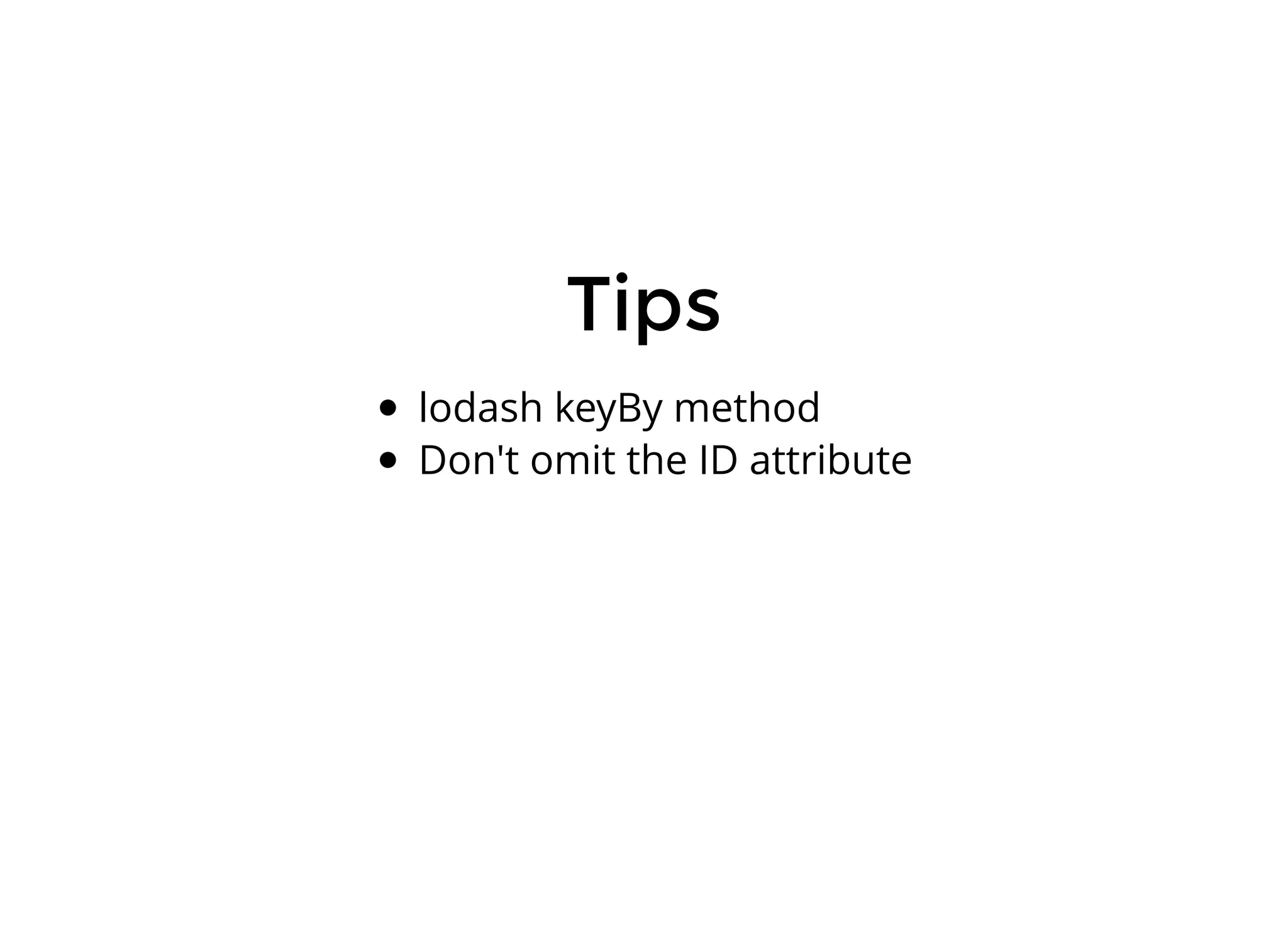 Tips lodash keyBy method Don't omit the ID attribute 