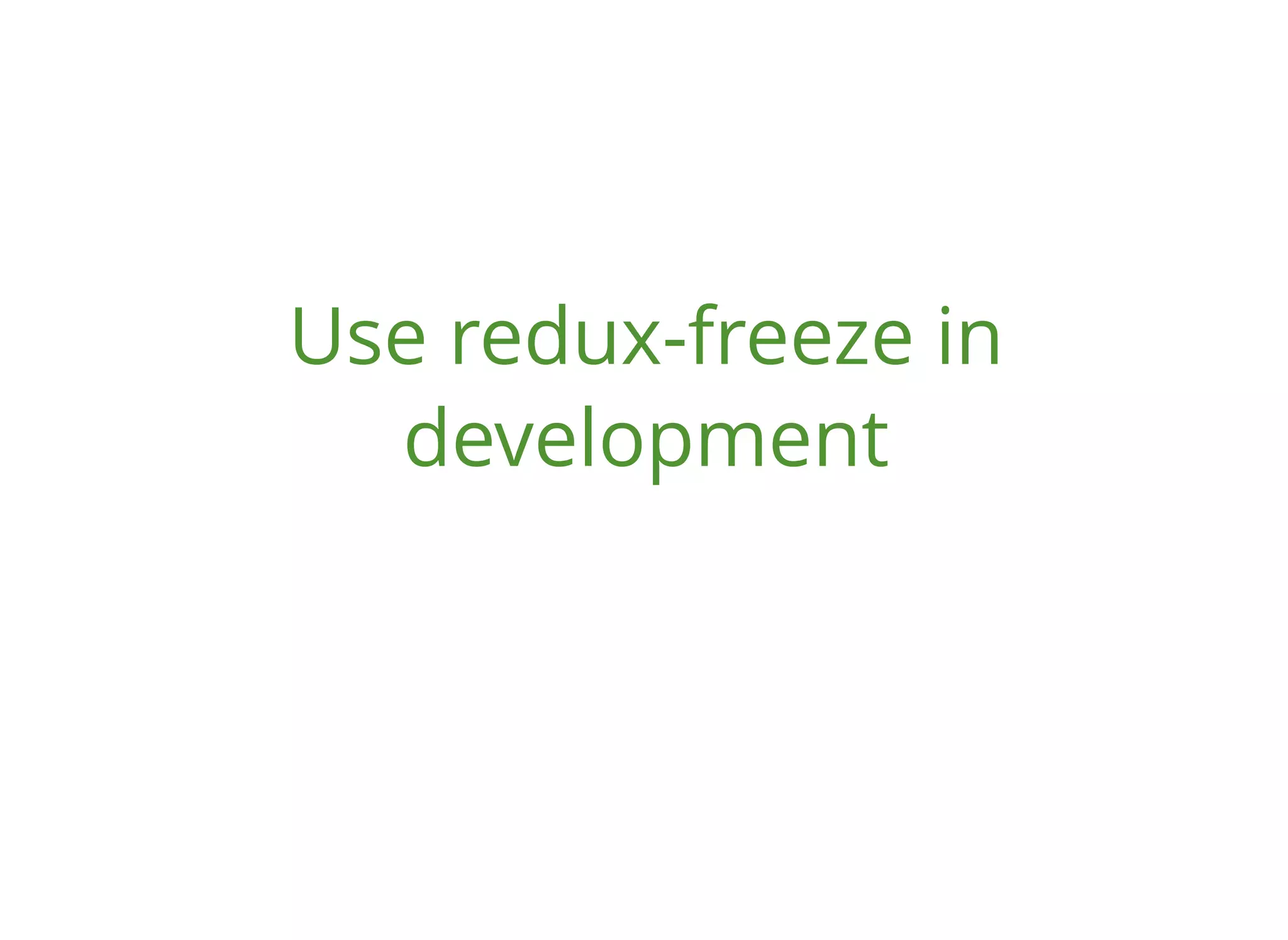 Use redux-freeze in development 
