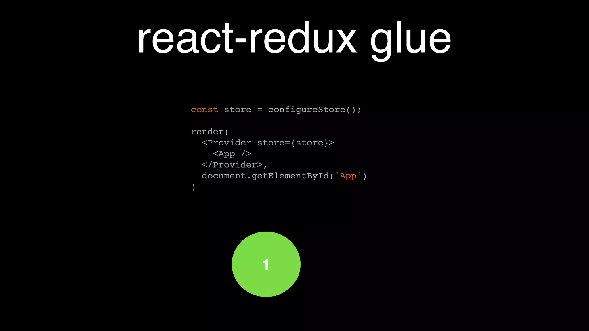 stores - code
import alt from '../alt';
import namesActions from '../actions/NamesActions';
class NamesStore {
constructor() {
this.bindListeners({ add: namesActions.ADD})
this.state = {
names: []
}
}
add(name) {
if (name === 'Stranger') {
return this.state;
}
this.setState({ names: [...this.state.names, name] });
}
}
export default function configureStore() {
return alt.createStore(NamesStore, 'NamesStore');
}
 