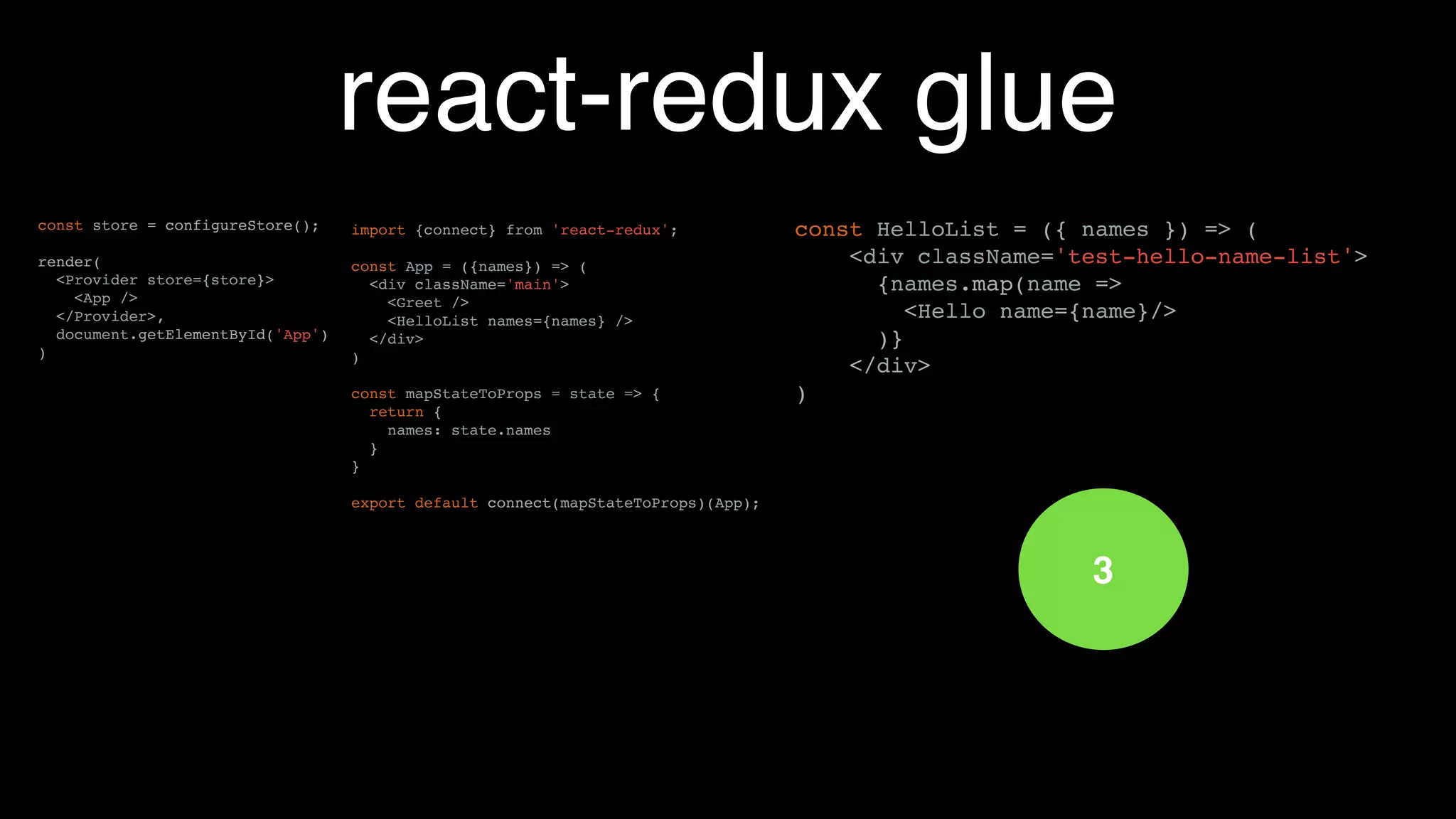 reducers
• pure functions - zero side-effects, only rely on parameter values
• super easy to test
• they scale - easy to add a new one
 