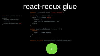 stores - tests
import alt from '../alt';
import configureStore from './configureNamesStore';
import namesActions from '../actions/NamesActions';
const greet = name => {
const action = namesActions.ADD;
const data = name;
alt.dispatcher.dispatch({ action, data });
};
describe('store', () => {
it('starts off with empty names array', () => {
const store = configureStore();
const state = store.getState();
expect(state).toEqual({ names: []});
});
it('adds a name after greet action processed', () => {
const store = configureStore();
greet('Steve');
const state = store.getState();
expect(state).toEqual({ names: ['Steve']});
});
});
 