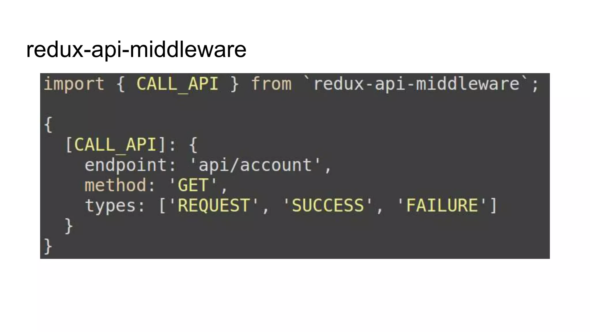 redux-api-middleware
http://slides.com/jenyaterpil/redux-from-twitter-hype-to-production#/25
 