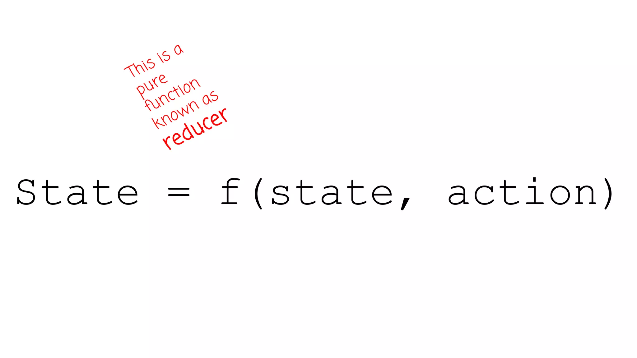State = f(state, action)
 