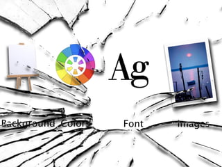 Ag
Background Colors   Font   Images
 